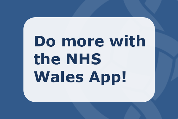 Do more with the NHS Wales App
